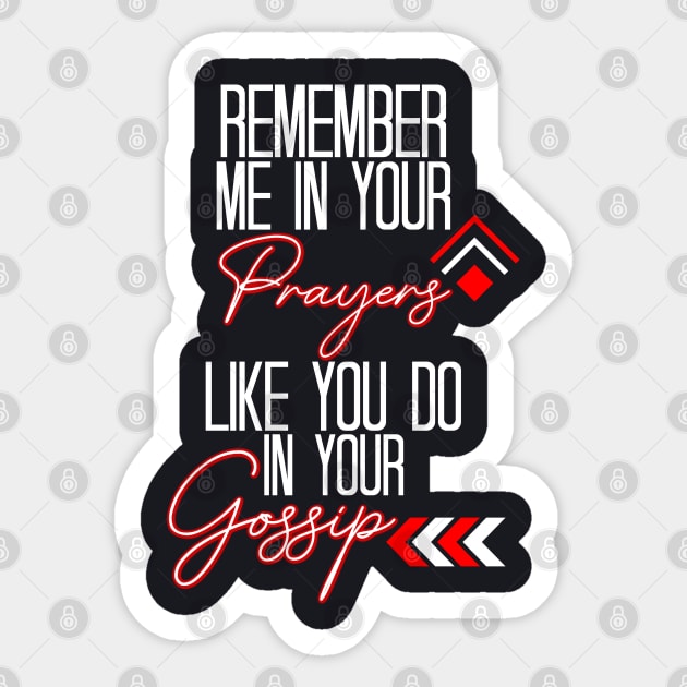 Remember Me In Your Prayers Like You Do In Your Gossip Religious Quote Sticker by Funny Stuff Club